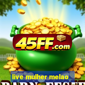 live mulher melao